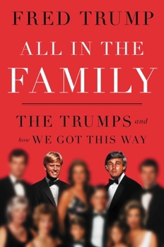 Hardcover All in the Family: The Trumps and How We Got This Way Book