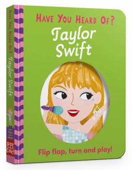 Board book Have You Heard Of?: Taylor Swift: Flip Flap, Turn and Play! Book