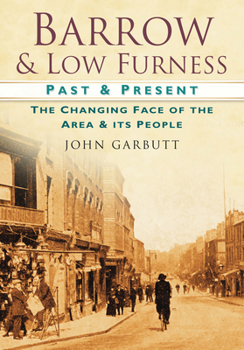Paperback Barrow & Low Furness: The Changing Face of the Area & Its People Book