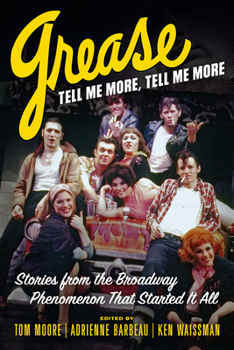 Hardcover Grease, Tell Me More, Tell Me More: Stories from the Broadway Phenomenon That Started It All Book