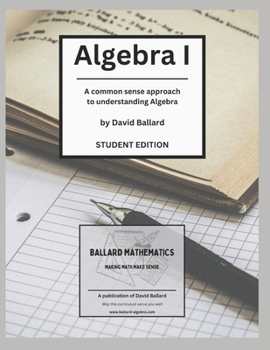 Paperback Algebra I - Student Edition: A common-sense approach to understanding Algebra Book