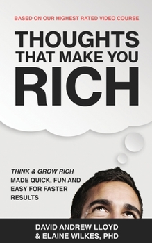 Paperback Thoughts That Make You Rich: Condensed Think and Grow Rich Made Cool, Funny and Easy for Fast Results Book