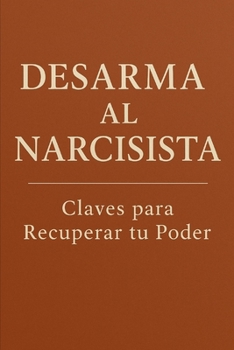 Paperback Desarma Al Narcisista: Evita el apego emocional [Spanish] Book