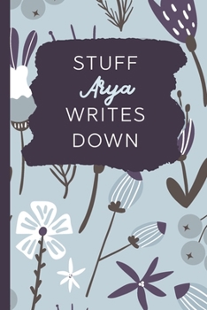 Paperback Stuff Arya Writes Down: Personalized Journal / Notebook (6 x 9 inch) with 110 wide ruled pages inside [Soft Blue] Book