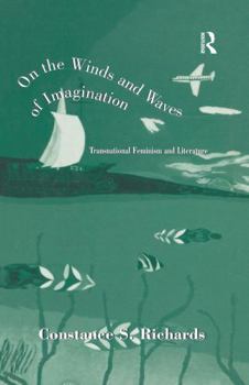 On the Winds and Waves of Imagination: Transnational Feminism and Literature (Garland Reference Library of the Humanities)