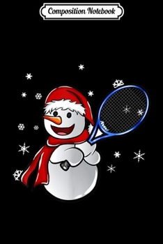 Paperback Composition Notebook: Funny Snowman Playing Tennis Christmas Apparel Gift Journal/Notebook Blank Lined Ruled 6x9 100 Pages Book
