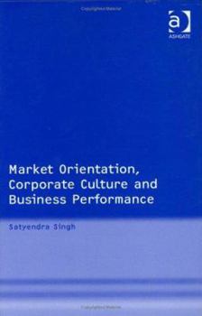 Hardcover Market Orientation, Corporate Culture, and Business Performance Book