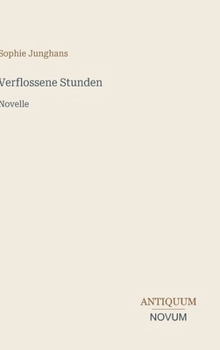 Verflossene Stunden: Novelle