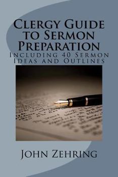 Paperback Clergy Guide to Sermon Preparation: Including 40 Sermon Ideas and Outlines Book