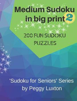 Paperback Medium Sudoku in big print 2: 200 fun sudoku puzzles [Large Print] Book
