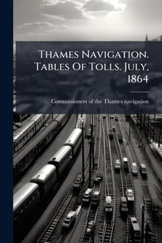 Paperback Thames Navigation. Tables Of Tolls. July, 1864 Book