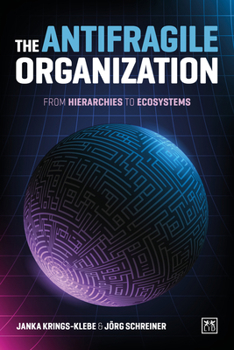 Paperback The Antifragile Organization: From hierarchies to ecosystems Book
