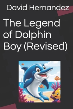 Paperback The Legend of Dolphin Boy (Revised) Book