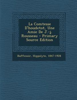 Paperback La Comtesse D'houdetot, Une Amie De J.-j. Rousseau [French] Book
