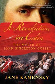 Paperback A Revolution in Color: The World of John Singleton Copley Book