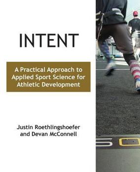 Paperback Intent: A Practical Approach to Applied Sport Science for Athletic Development Book