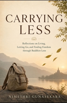 Paperback Carrying Less: Reflections on Living, Letting Go, and Finding Freedom through a buddhist lense. Book