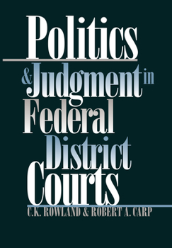 Hardcover Politics and Judgment in Federal District Courts Book
