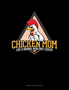 Paperback Chicken Mom Like A Normal Mom Only Cooler: Unruled Composition Book