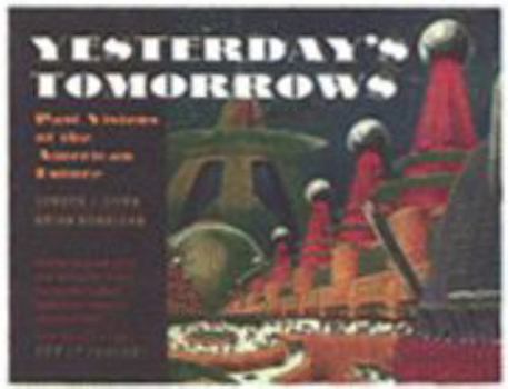 Paperback Yesterday's Tomorrows: Past Visions of the American Future Book