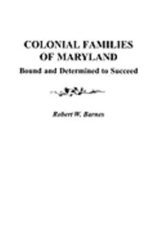 Paperback Colonial Families of Maryland: Bound and Determined to Succeed Book