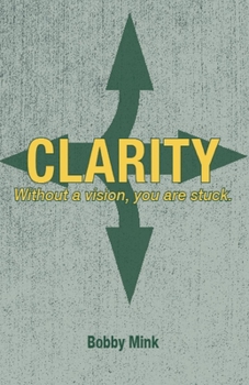 Paperback Clarity: Without a Vision, You Are Stuck. Book