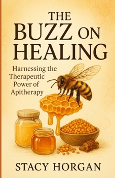 Paperback The Buzz on Healing: Harnessing the Therapeutic Power of Apitherapy Book