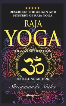 Paperback Raja Yoga - Yoga as Meditation!: Brand new yoga book. By Bestselling author Shreyananda Natha! Book