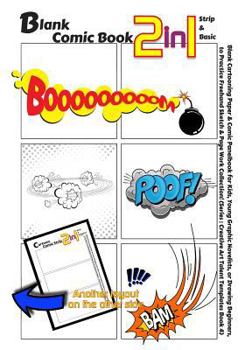 Blank Comic Book 2-In-1. Strip and Basic : Blank Cartooning Paper and Comic Panelbook for Kids, Young Graphic Novelists, or Drawing Beginners, to Practice Freehand Sketch and Page Work Collection!