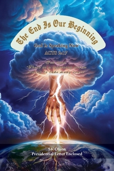 Paperback The End Is Our Beginning: God Is Speaking Now ACTS 2:17 Book