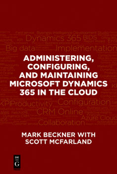 Paperback Administering, Configuring, and Maintaining Microsoft Dynamics 365 in the Cloud Book