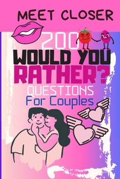 Paperback Meet Closer: 200 Would You Rather Questions For Couples: Cute, Thought Provoking and Funny Questions&Conversation Icebreaker for Co Book