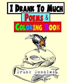 Paperback I Drank To Much Poems & Coloring Book