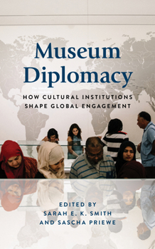 Paperback Museum Diplomacy: How Cultural Institutions Shape Global Engagement Book