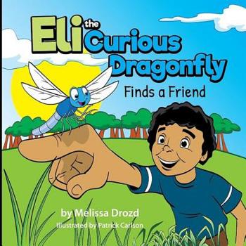 Paperback Eli the Curious Dragonfly Finds a Friend Book