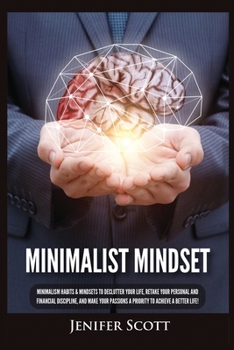 Paperback Minimalist Mindset: Minimalism Habits & Mindsets to Declutter Your Life, Retake Your Personal and Financial Discipline, and Make Your Pass Book