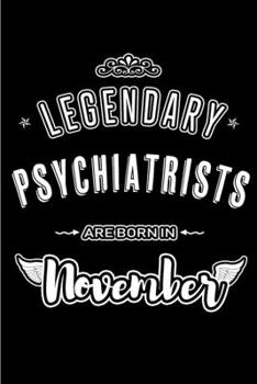 Legendary Psychiatrists are born in November: Blank Lined Journal Notebooks Diary as Appreciation, Birthday, Welcome, Farewell, Thank You, Christmas, ... & friends. Alternative to B-day present Card