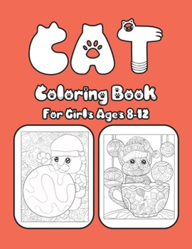 Cat Coloring Book For Girls Ages 8-12: Cat Book Of A Excellent Cat Coloring Book For Girls Ages 8-12(great Illustrations)