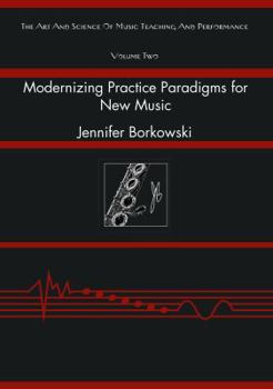 Hardcover Modernizing Practice Paradigms for New Music: Periodization Theory and Peak Performance Exemplified Through Extended Techniques Book