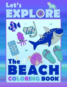 Let's Explore The Beach Coloring Book: Large Pictures To Learn Patience Coloring For Toddlers, Preschool Age