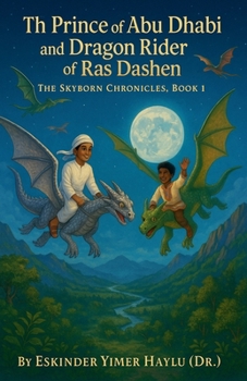 The Prince of Abu Dhabi and the Dragon Rider of Ras Dashen.