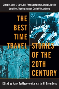 Paperback The Best Time Travel Stories of the 20th Century: Stories by Arthur C. Clarke, Jack Finney, Joe Haldeman, Ursula K. Le Guin, Larry Niven, Theodore Stu Book