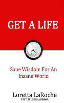 Paperback Get A Life: Sane Wisdom for an Insane World Book