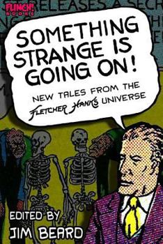 Paperback Something Strange is Going On!: New Tales From the Fletcher Hanks Universe Book