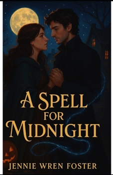 A Spell for Midnight: Enemies by fate. Bound by magic. United by choice.