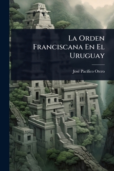 Paperback La Orden Franciscana En El Uruguay [Spanish] Book