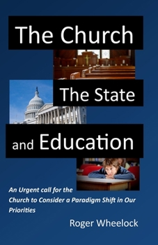 Paperback The Church, the State, and Education: An Urgent call for the Church to Consider Book
