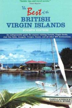 Paperback The Best of the British Virgin Islands: An Indispensable Guide for Anyone Visiting Tortola, Virgin Gorda, Jost Van Dyke, Anegada, Cooper, Guana, and All Other BVI Destinations Book