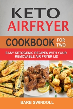 Paperback Keto Airfryer Cookbook For Two: Easy Ketogenic Recipes With Your Removable Air Fryer Lid Book