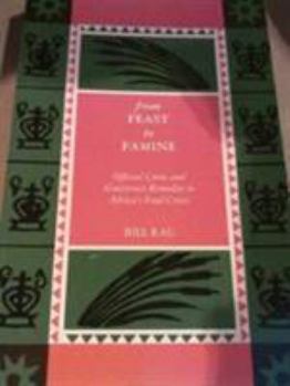 Paperback From Feast to Famine: Official Cures and Grassroots Remedies to Africa's Food Crisis Book